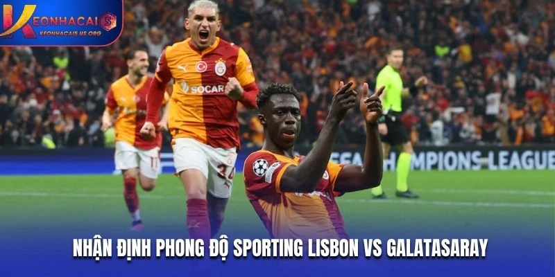 Nhận định phong độ Sporting Lisbon vs Galatasaray